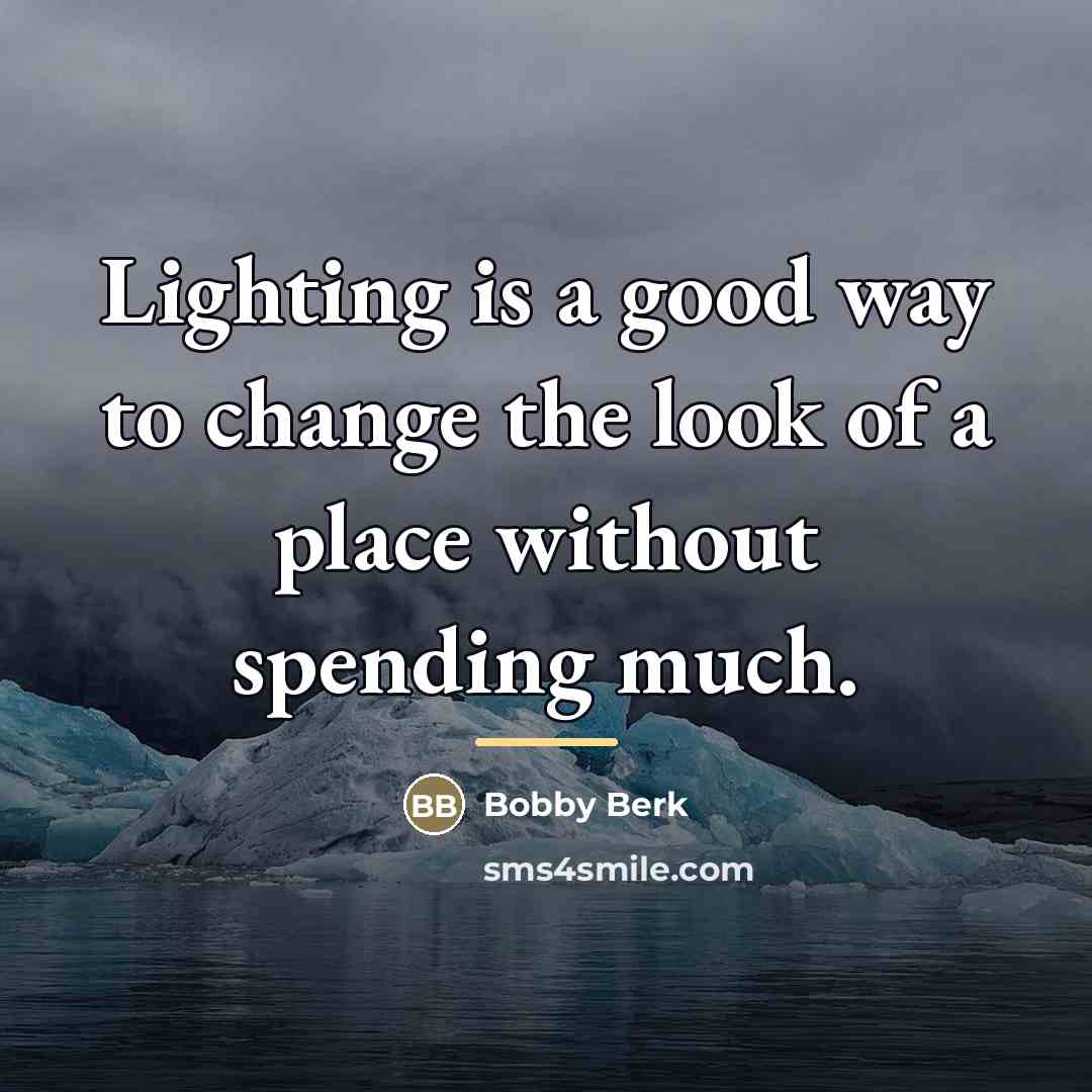 “Lighting is a good way to change the look of…” quote by Bobby Berk