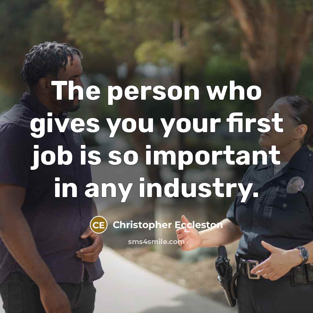 “The person who gives you your first job is so…” quote by Christopher Eccleston