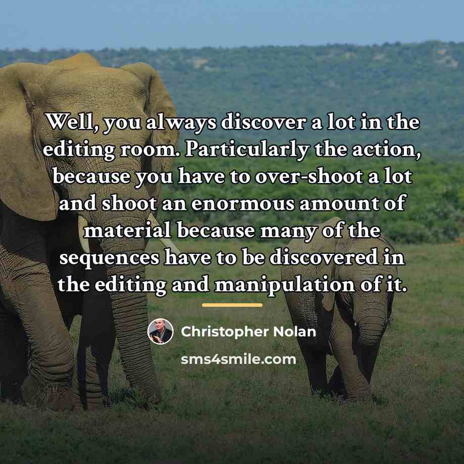 “Well, you always discover a lot in the editing room.…” quote by Christopher Nolan
