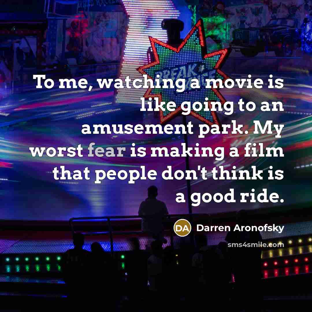 “To me, watching a movie is like going to an…” quote by Darren Aronofsky