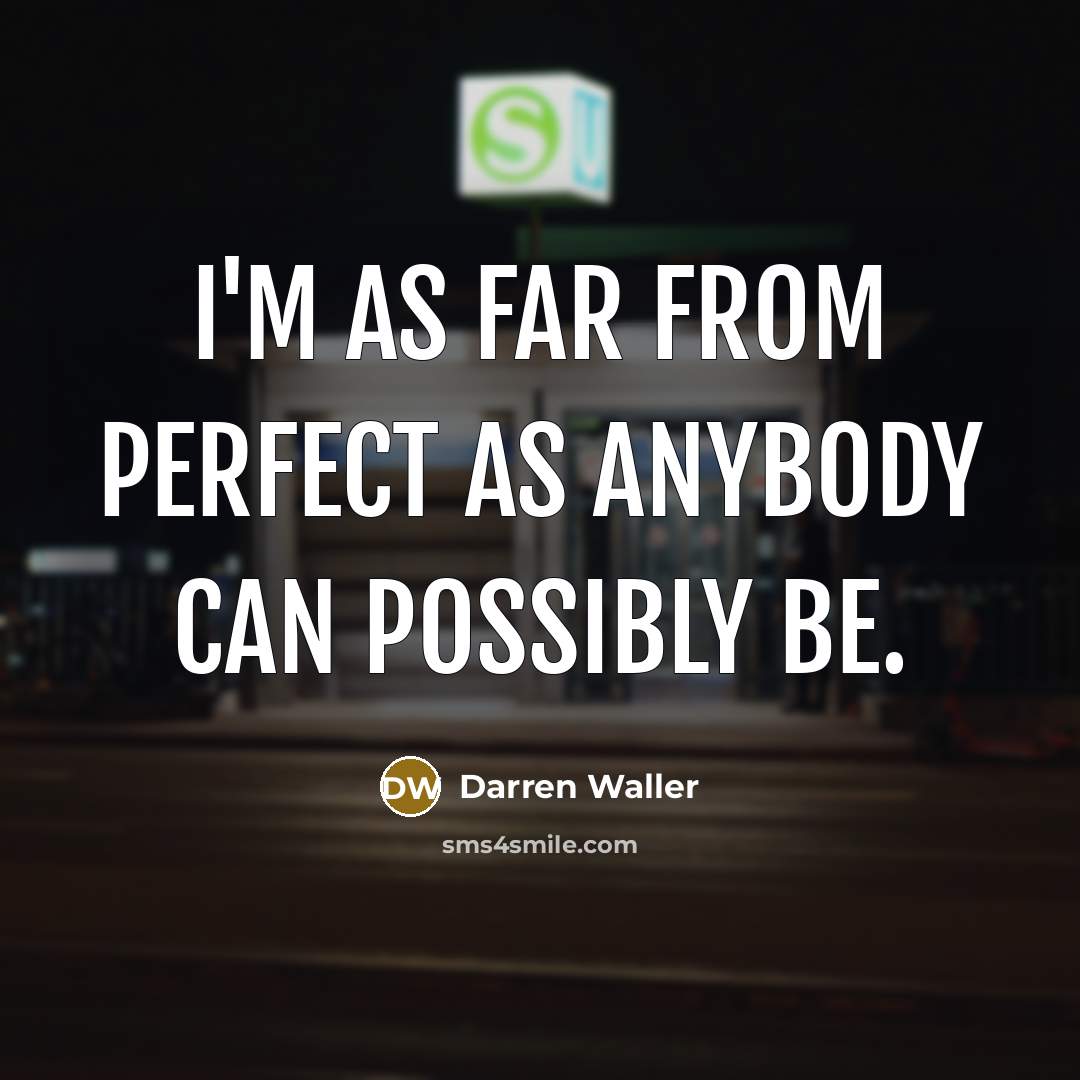 “I'm as far from perfect as anybody can possibly be.…” quote by Darren Waller