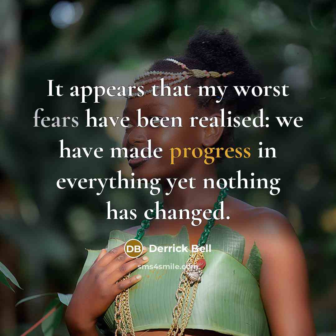 “It appears that my worst fears have been realised: we…” quote by Derrick Bell