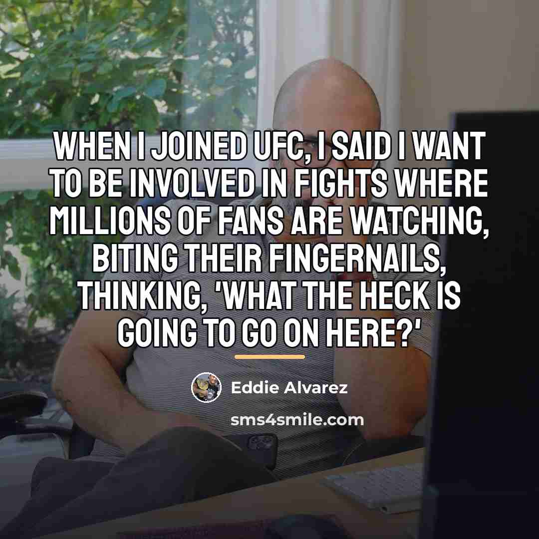 “When I joined UFC, I said I want to be…” quote by Eddie Alvarez