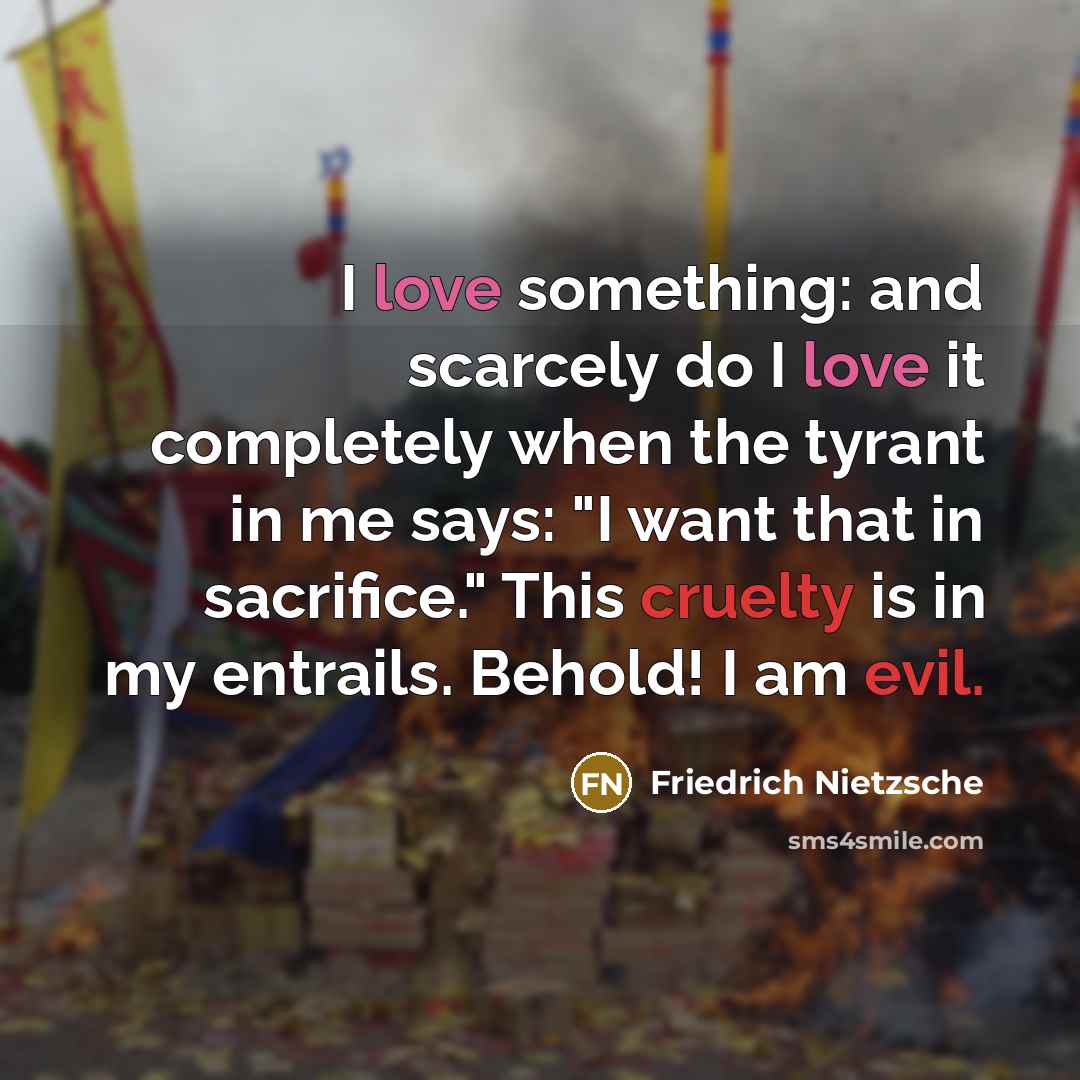 “I love something: and scarcely do I love it completely…” quote by Friedrich Nietzsche