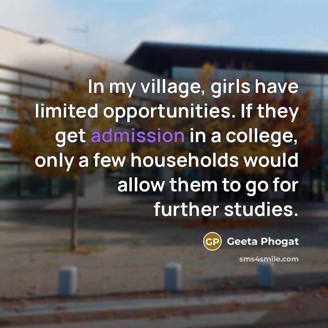 “In my village, girls have limited opportunities. If they get…” quote by Geeta Phogat