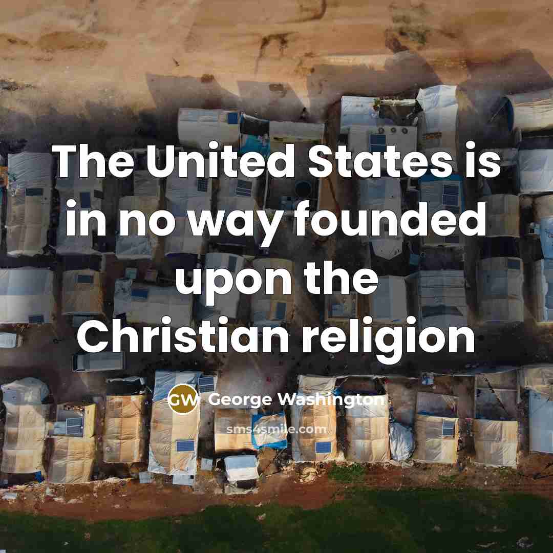 “The United States is in no way founded upon the…” quote by George Washington