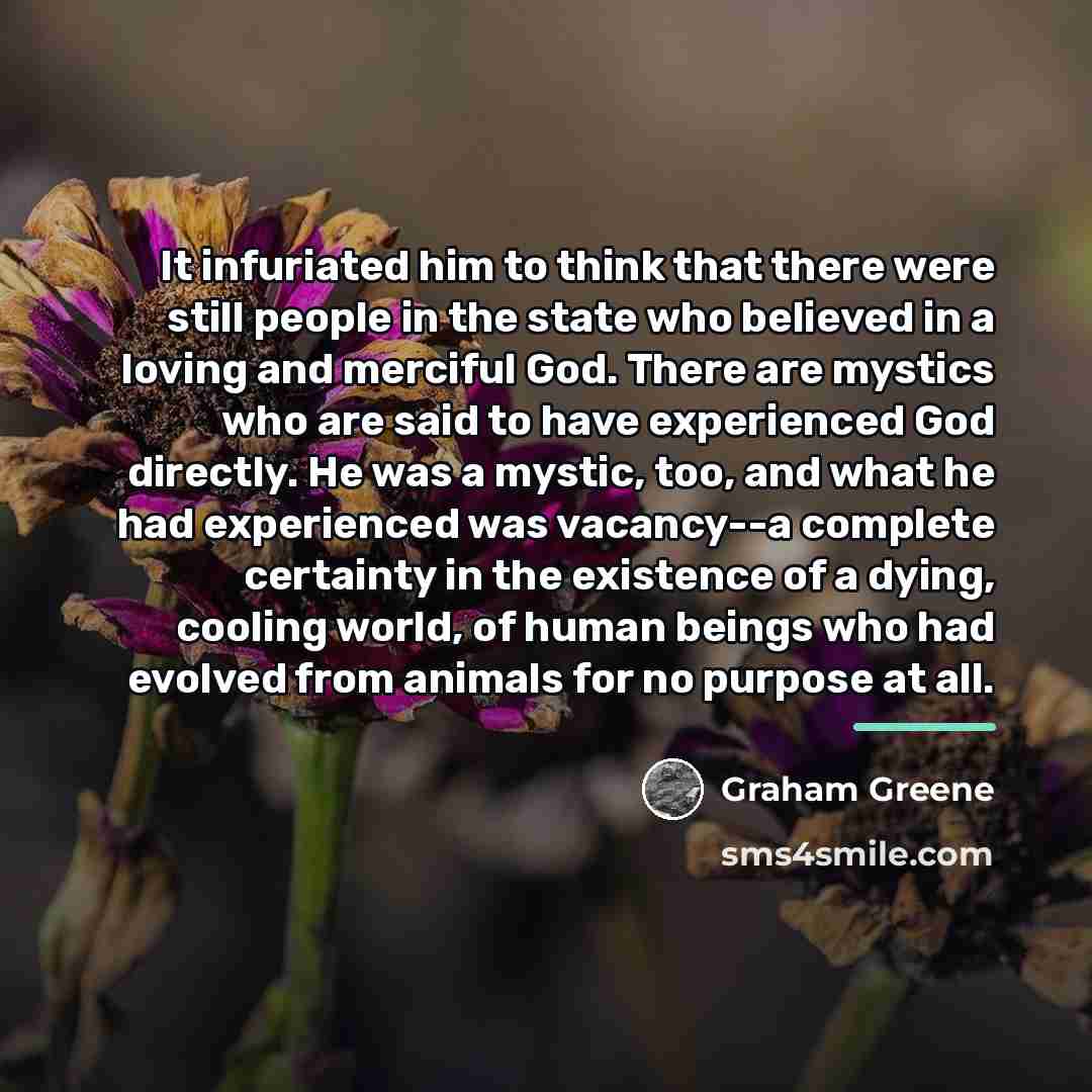 “It infuriated him to think that there were still people…” quote by Graham Greene