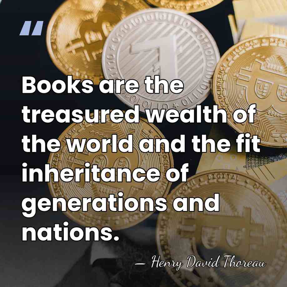 Books are the treasured wealth of the world and the fit inheritance&hellip; - Henry David Thoreau