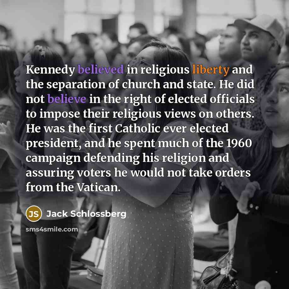 “Kennedy believed in religious liberty and the separation of church…” quote by Jack Schlossberg
