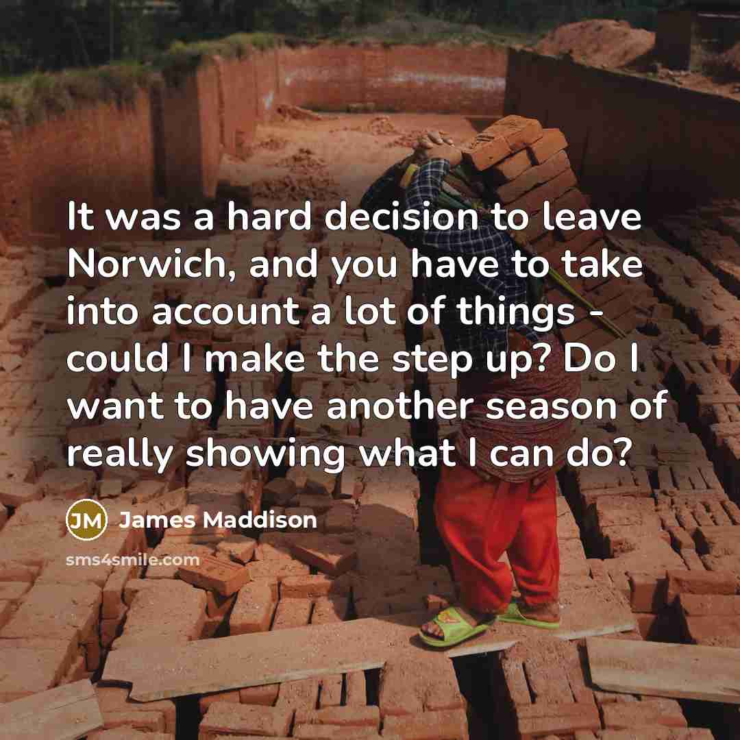 “It was a hard decision to leave Norwich, and you…” quote by James Maddison