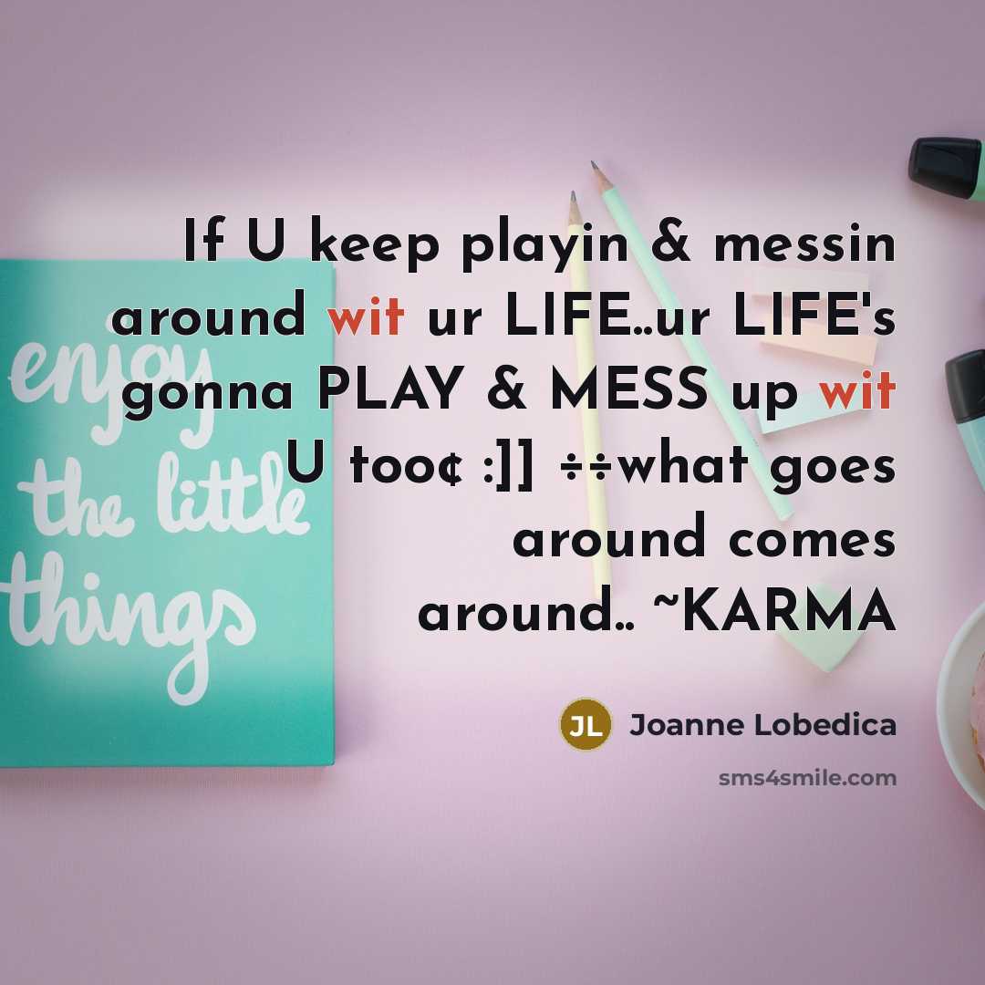 “If U keep playin & messin around wit ur LIFE..ur…” quote by Joanne Lobedica