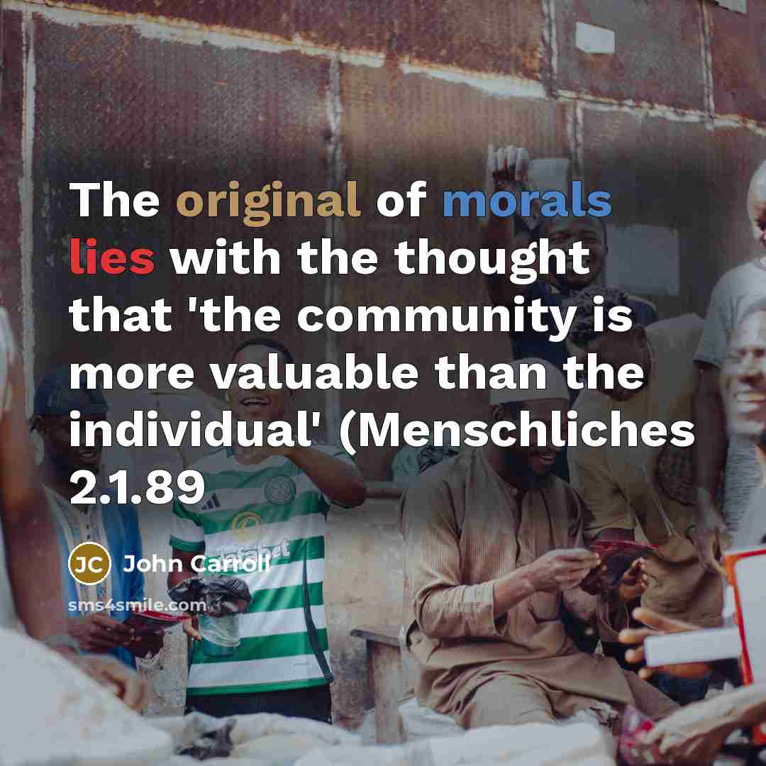 “The original of morals lies with the thought that 'the…” quote by John Carroll