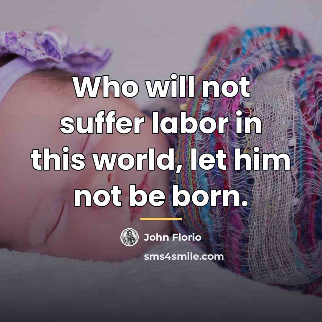 “Who will not suffer labor in this world, let him…” quote by John Florio