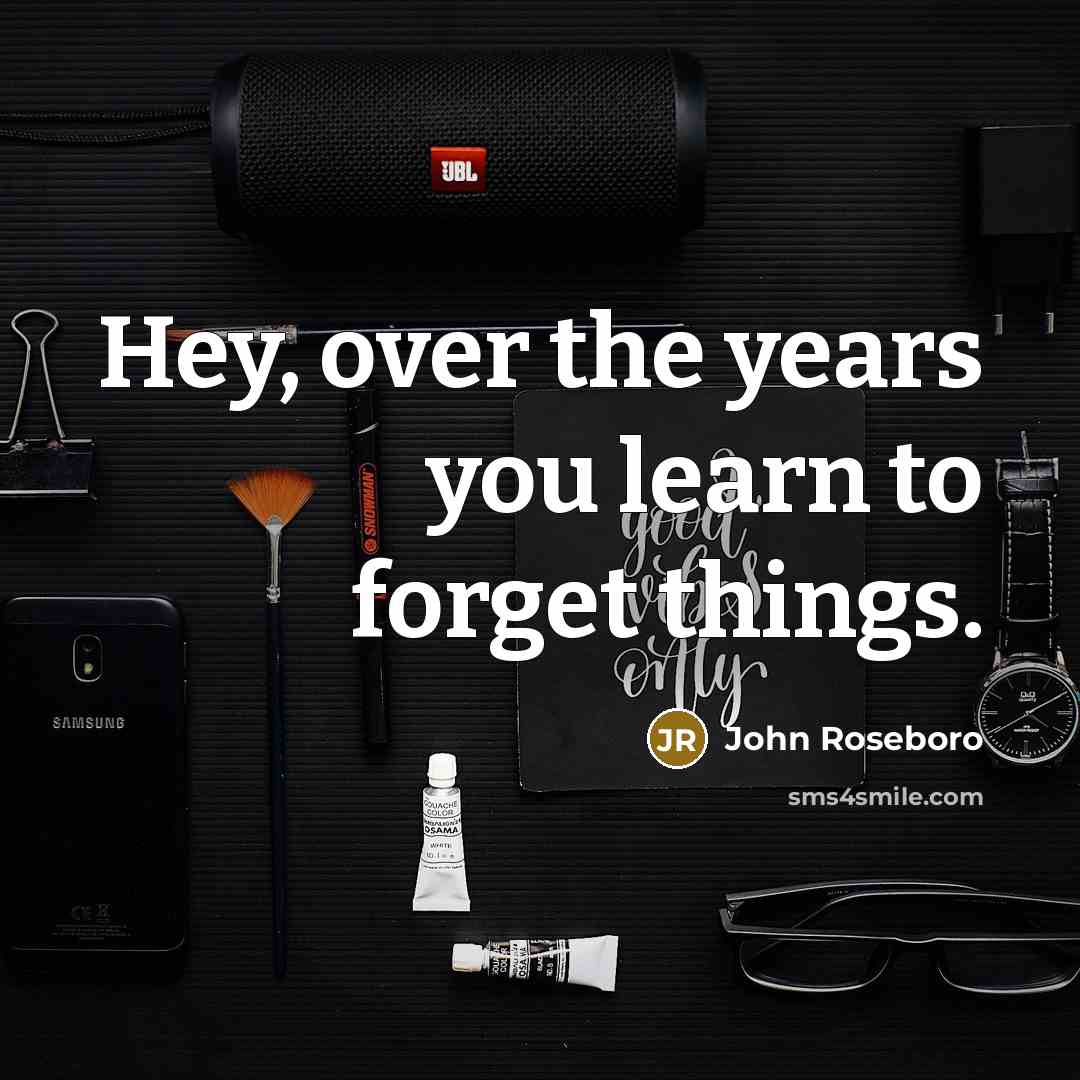 “Hey, over the years you learn to forget things.” quote by John Roseboro