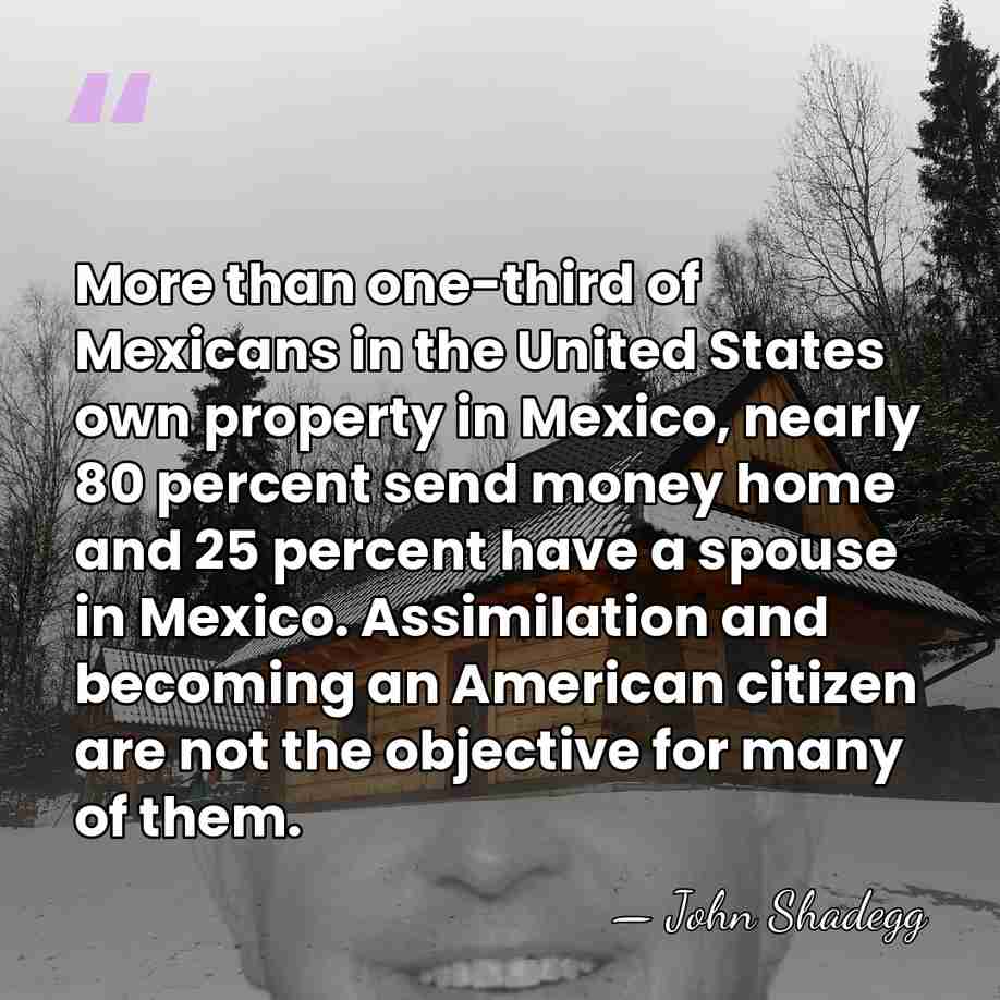 More than one-third of Mexicans in the United States own property in&hellip; - John Shadegg