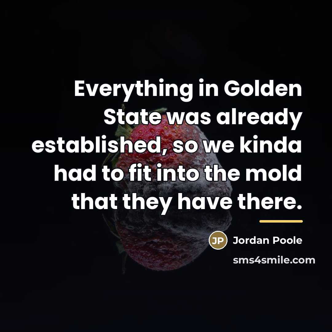 “Everything in Golden State was already established, so we kinda…” quote by Jordan Poole