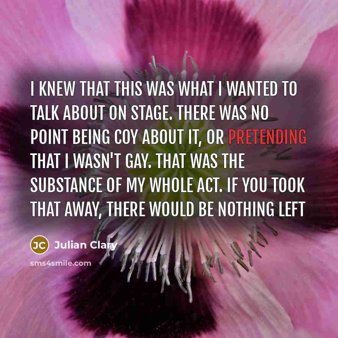 “I knew that this was what I wanted to talk…” quote by Julian Clary