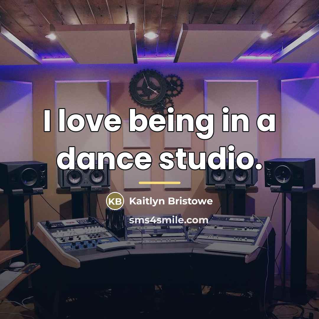 “I love being in a dance studio.…” quote by Kaitlyn Bristowe