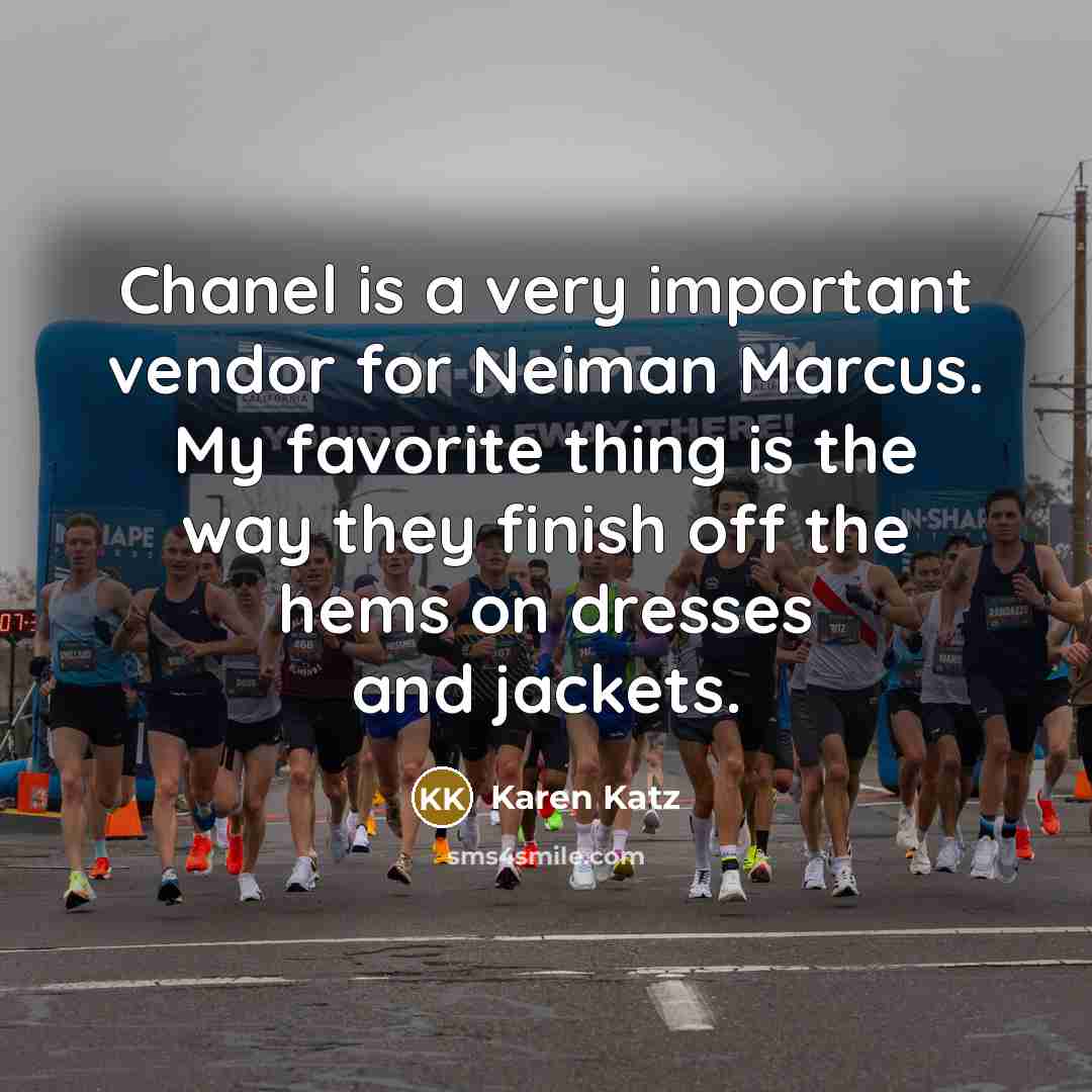 “Chanel is a very important vendor for Neiman Marcus. My…” quote by Karen Katz