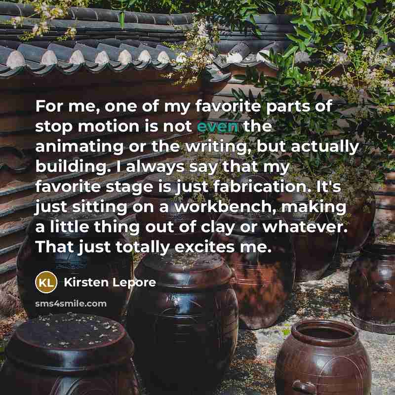 “For me, one of my favorite parts of stop motion…” quote by Kirsten Lepore
