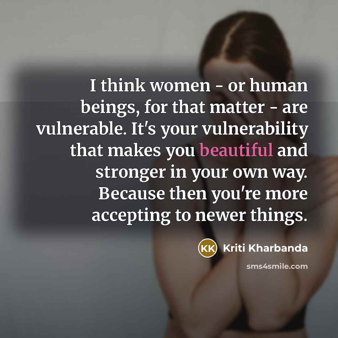 “I think women - or human beings, for that matter…” quote by Kriti Kharbanda