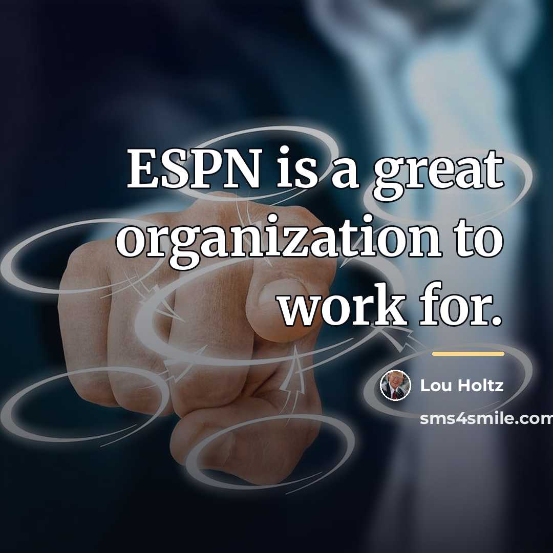 “ESPN is a great organization to work for.…” quote by Lou Holtz