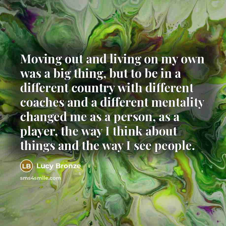 “Moving out and living on my own was a big…” quote by Lucy Bronze