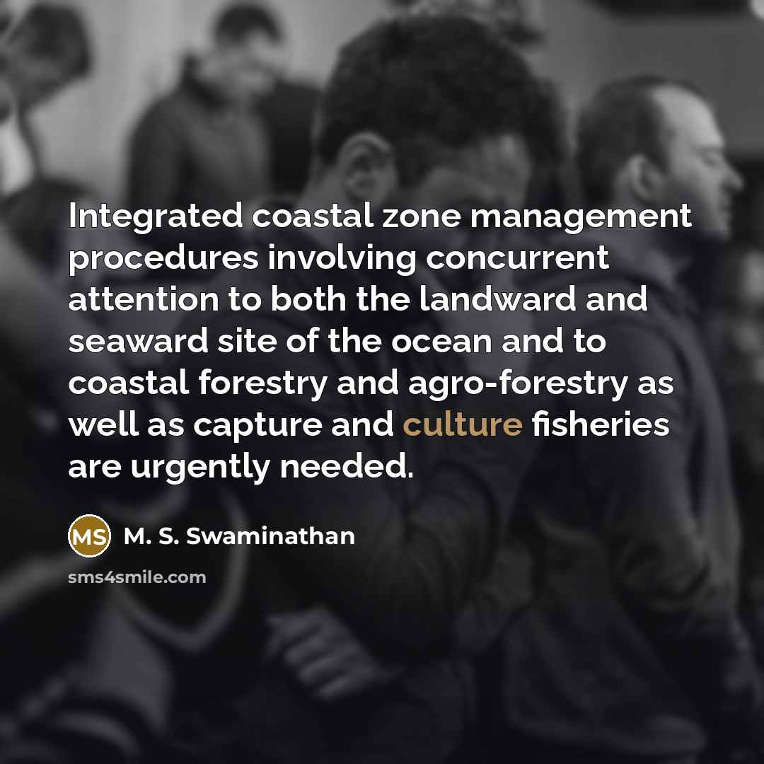 “Integrated coastal zone management procedures involving concurrent attention to both…” quote by M. S. Swaminathan