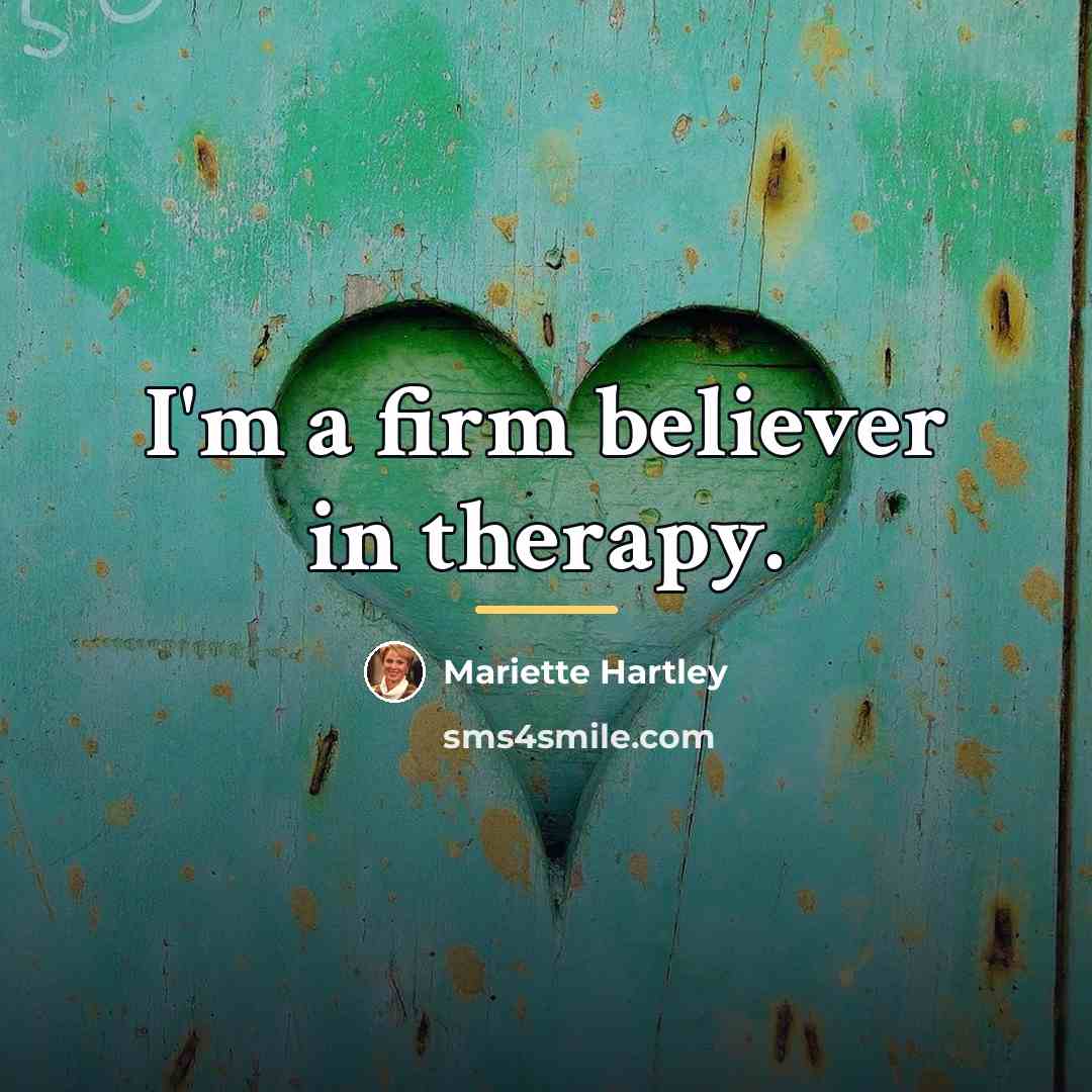 “I'm a firm believer in therapy.…” quote by Mariette Hartley