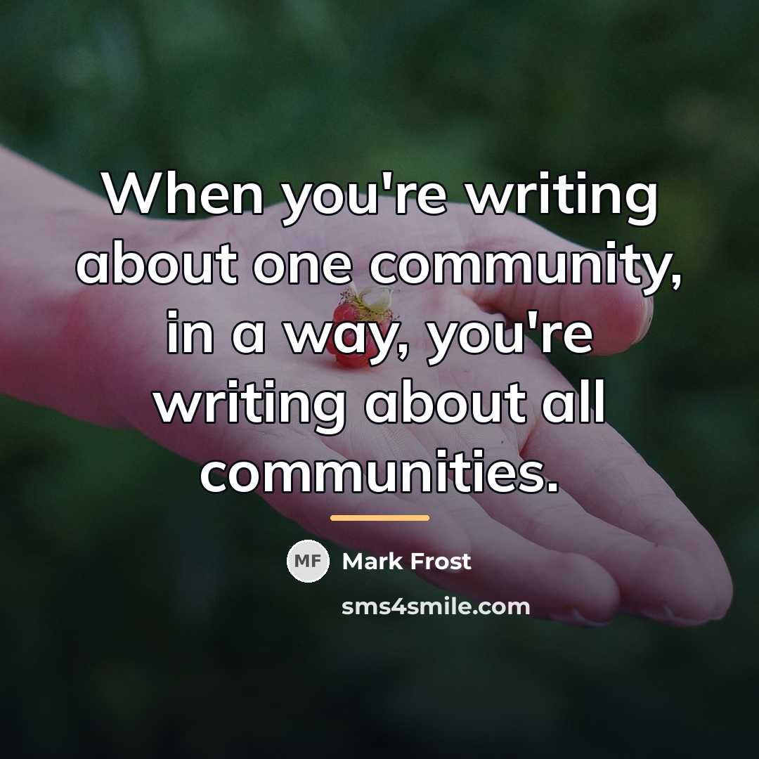 “When you're writing about one community, in a way, you're…” quote by Mark Frost