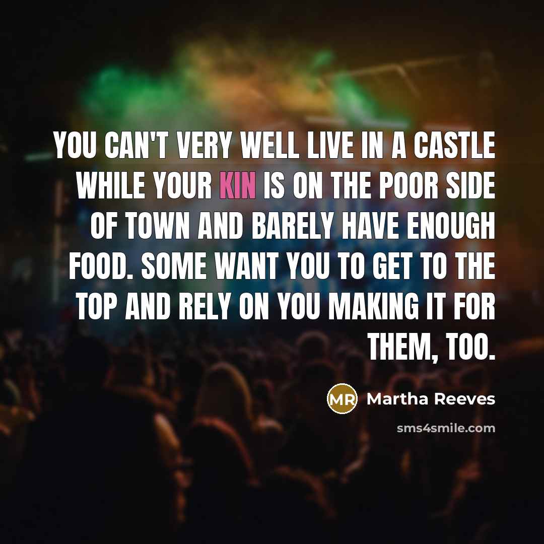 “You can't very well live in a castle while your…” quote by Martha Reeves