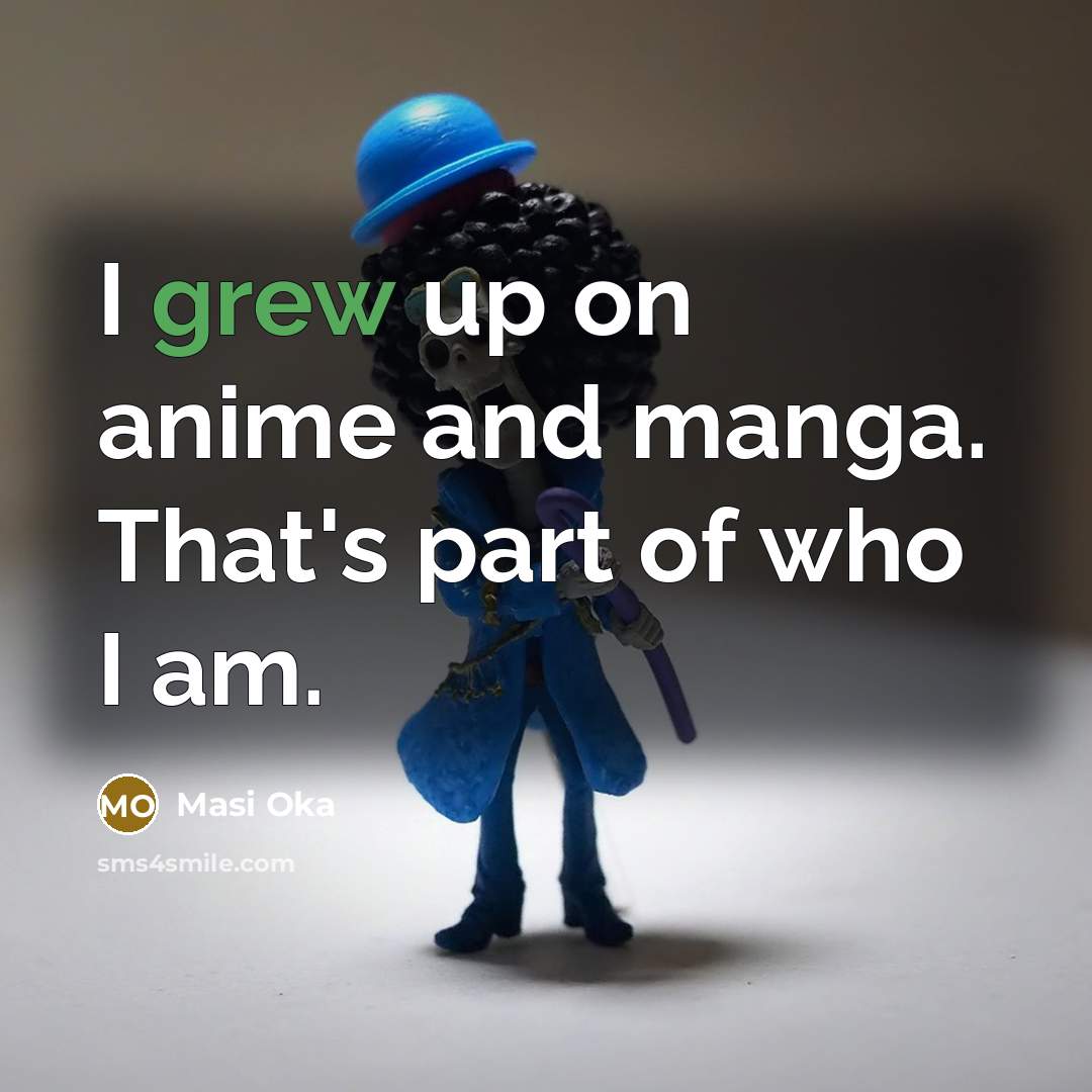 “I grew up on anime and manga. That's part of…” quote by Masi Oka