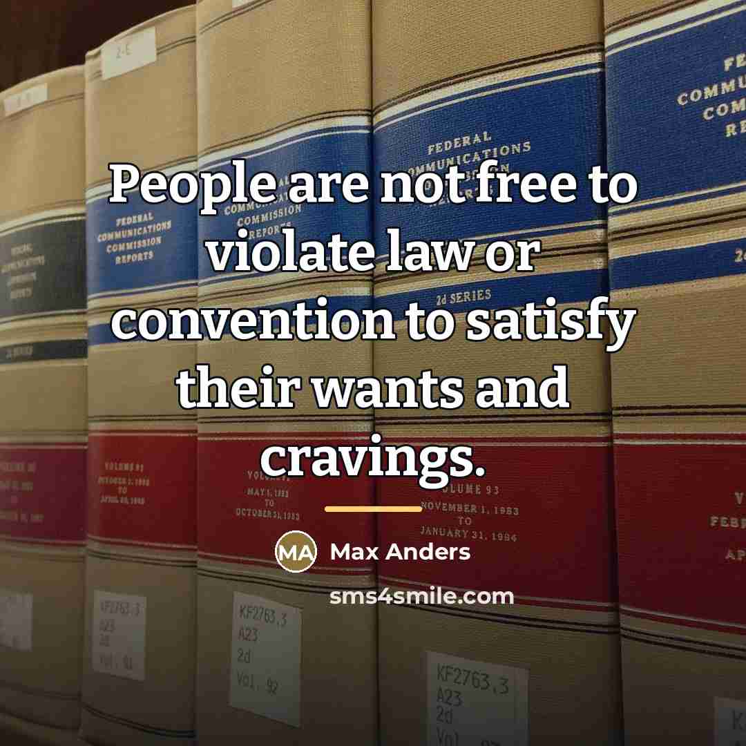 “People are not free to violate law or convention to…” quote by Max Anders
