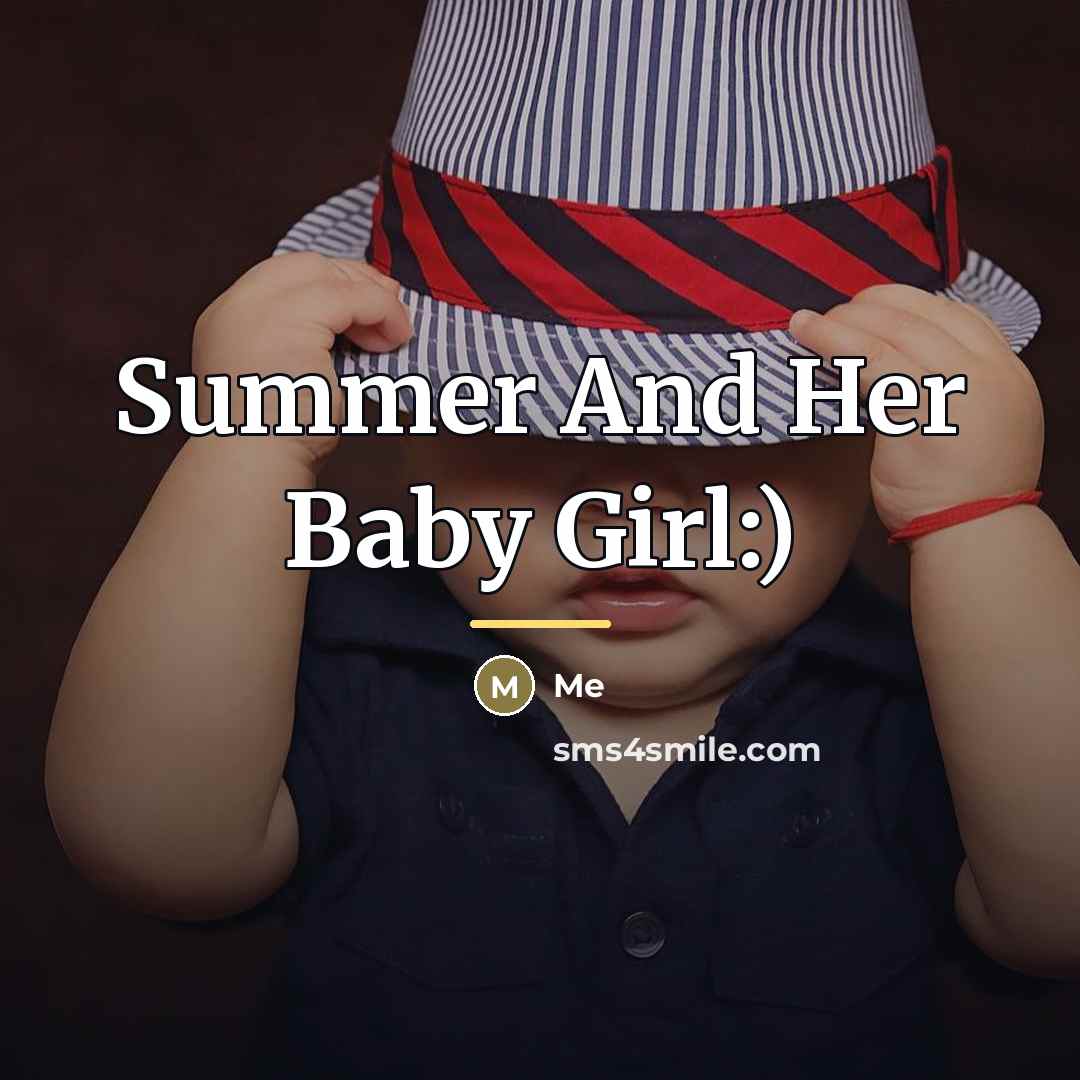 “Summer And Her Baby Girl:)…” quote by Me