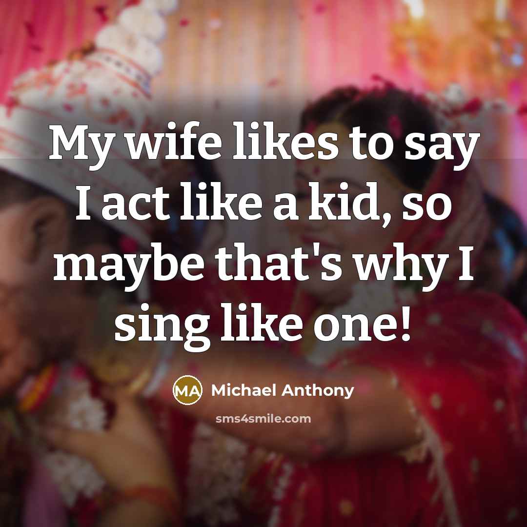 “My wife likes to say I act like a kid,…” quote by Michael Anthony