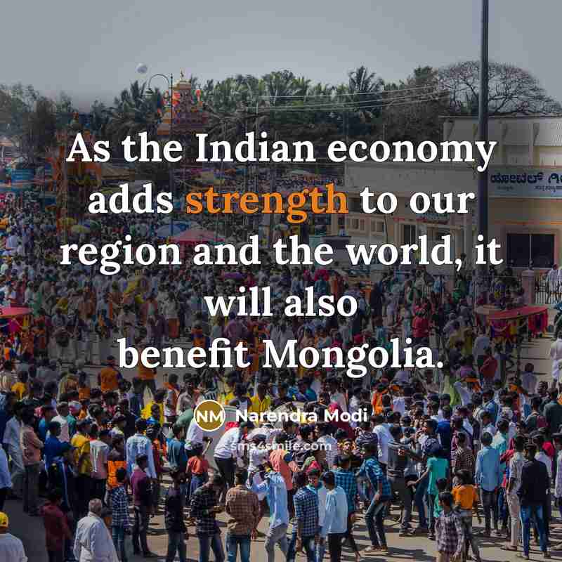 “As the Indian economy adds strength to our region and…” quote by Narendra Modi