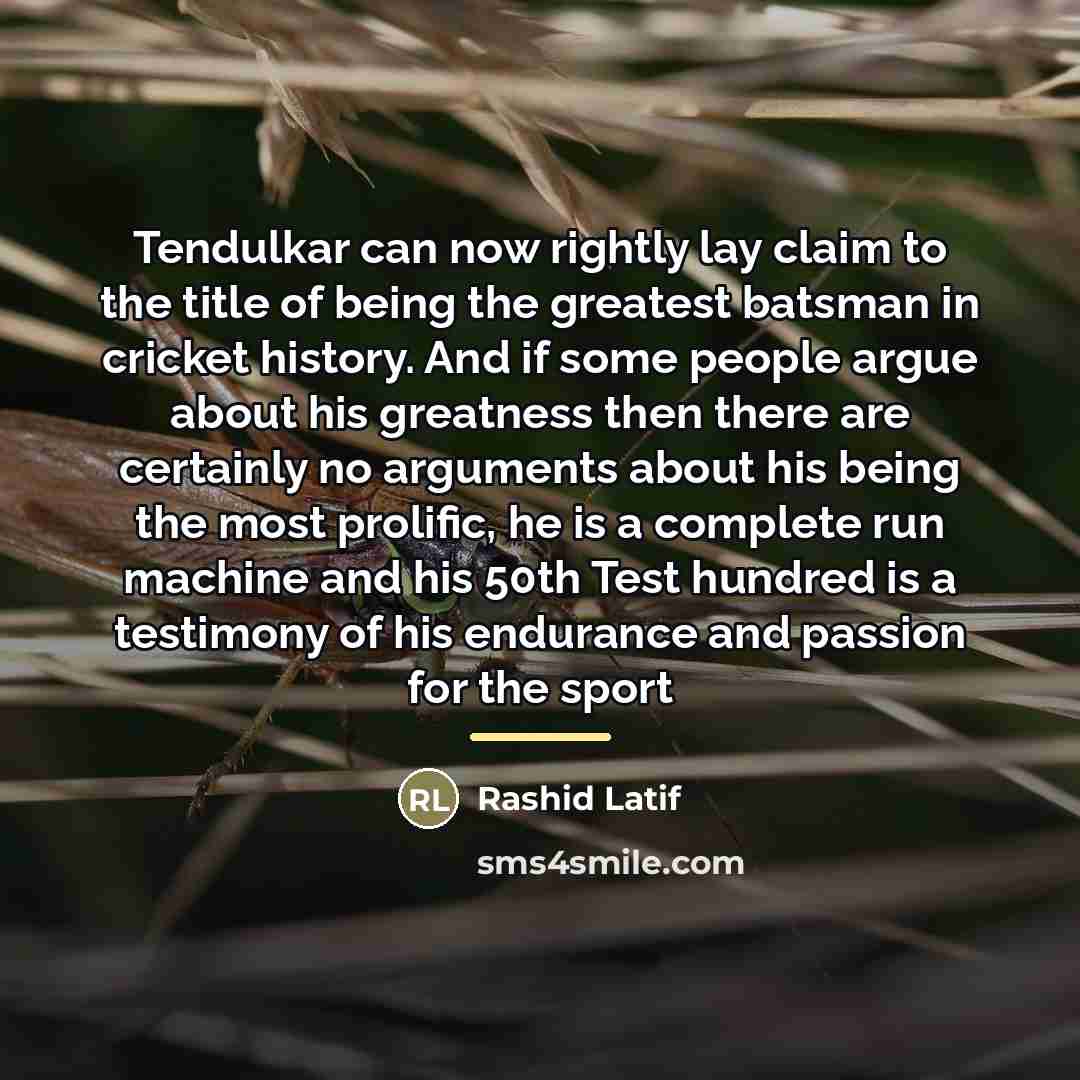 “Tendulkar can now rightly lay claim to the title of…” quote by Rashid Latif