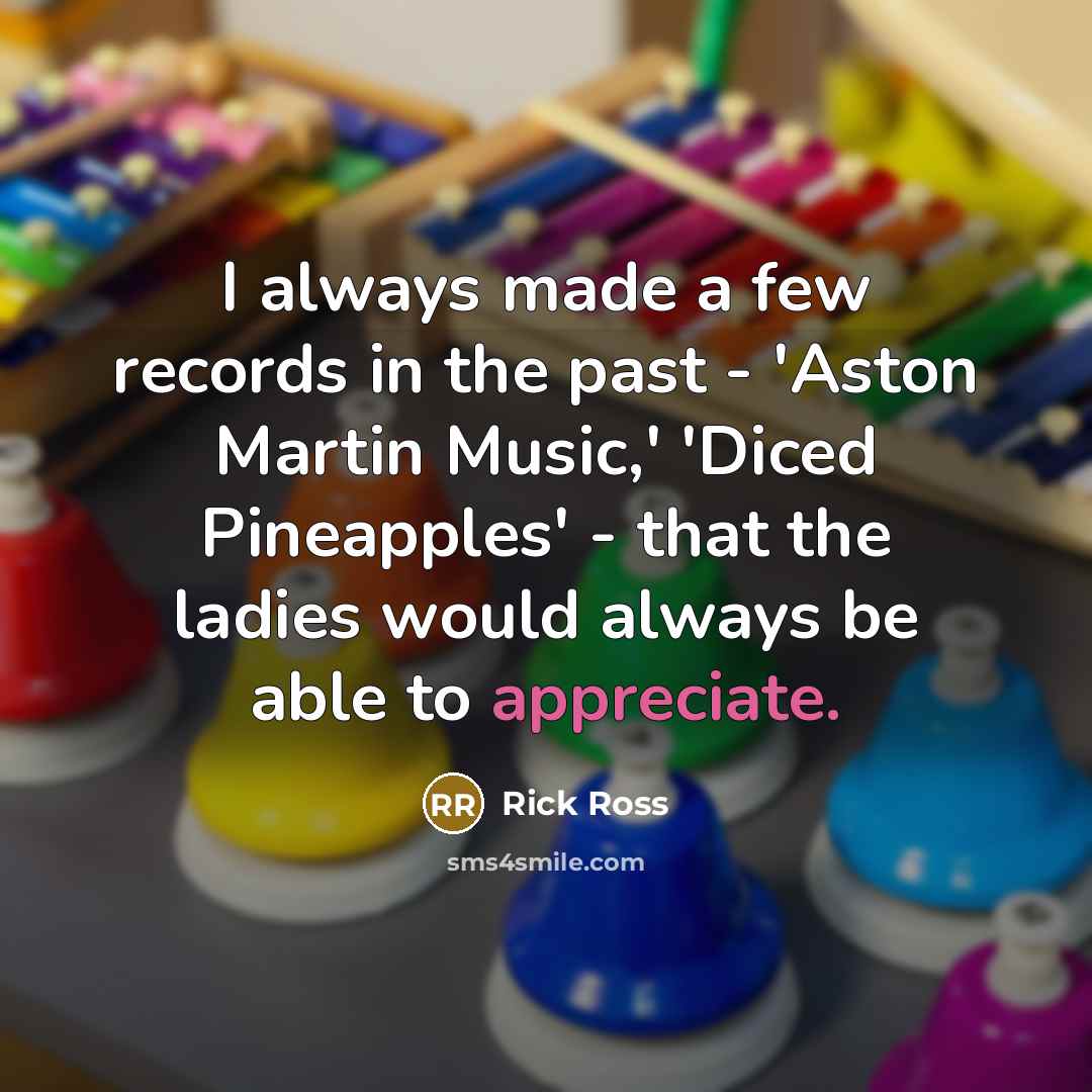 “I always made a few records in the past -…” quote by Rick Ross
