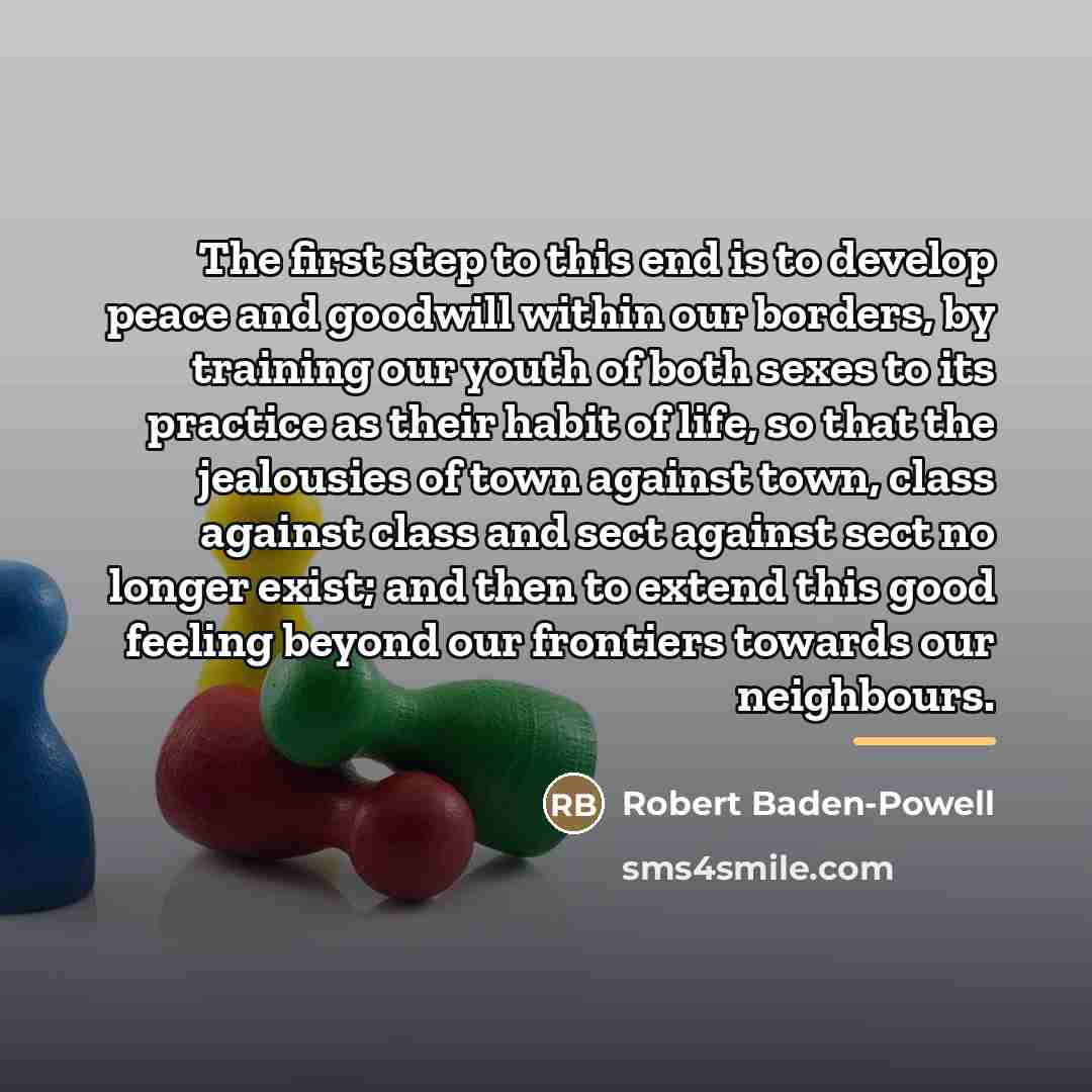 “The first step to this end is to develop peace…” quote by Robert Baden-Powell