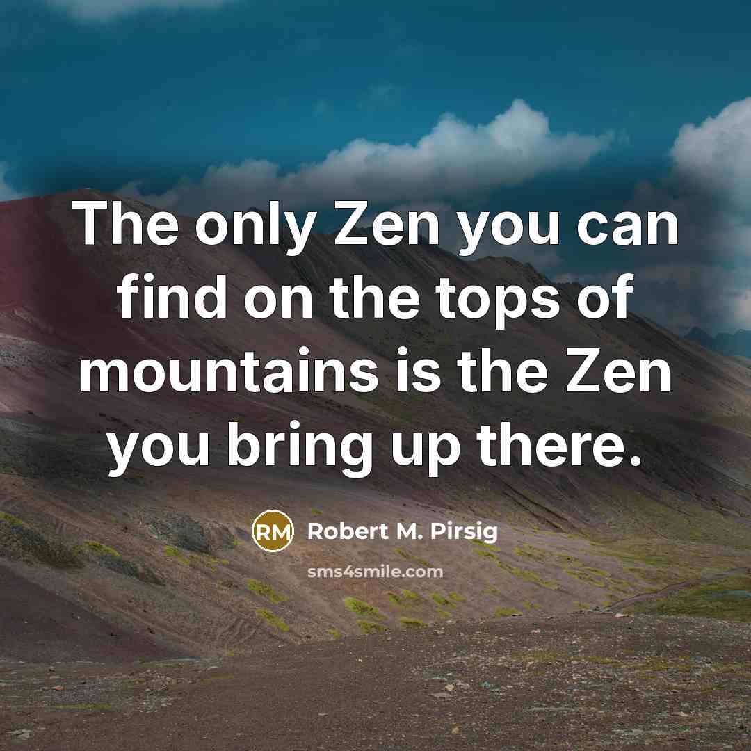 “The only Zen you can find on the tops of…” quote by Robert M. Pirsig