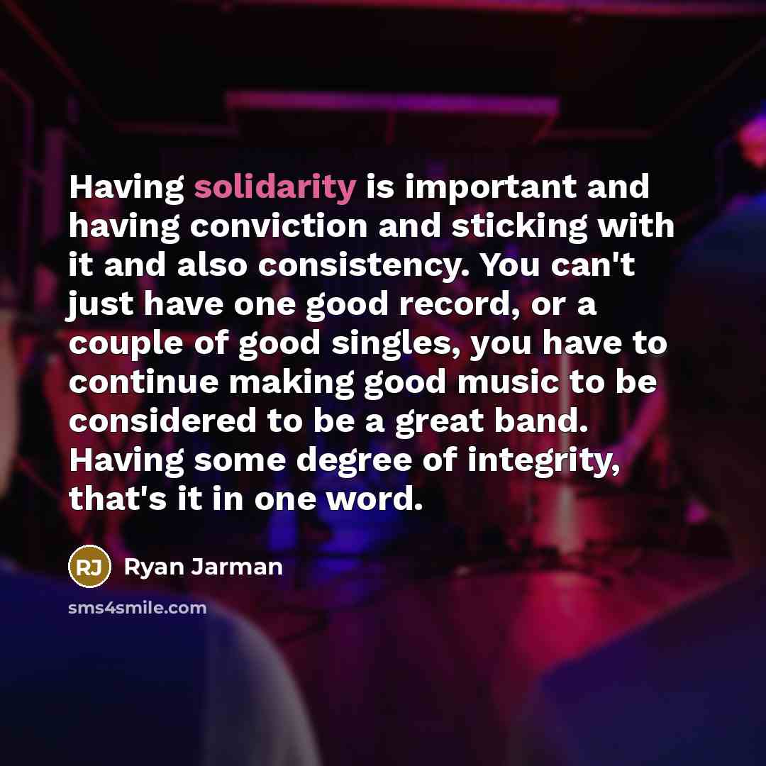 “Having solidarity is important and having conviction and sticking with…” quote by Ryan Jarman