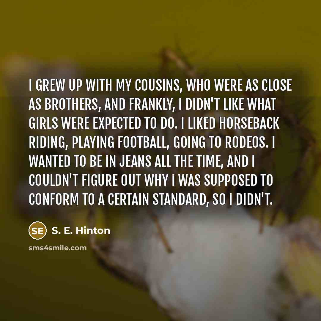 “I grew up with my cousins, who were as close…” quote by S. E. Hinton