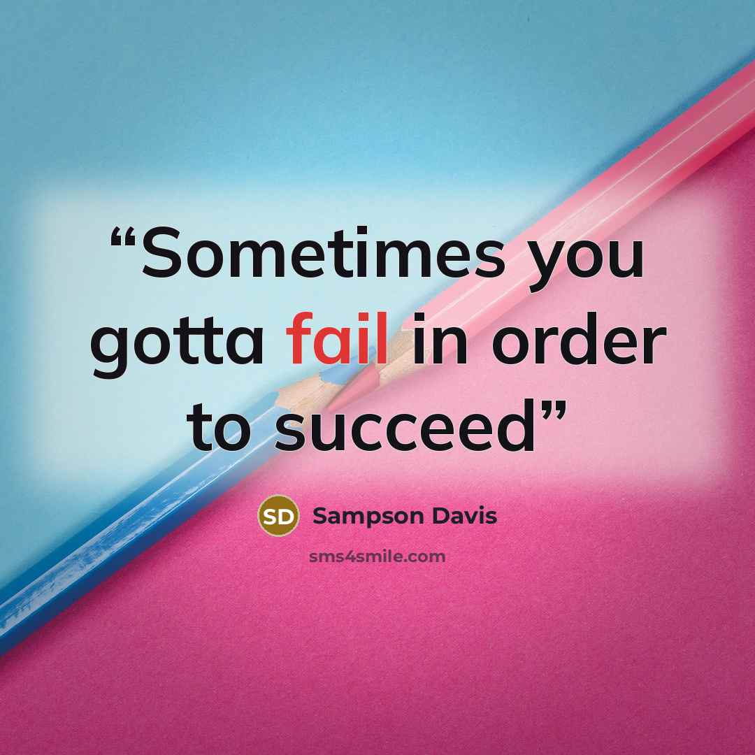 “Sometimes you gotta fail in order to succeed” quote by Sampson Davis