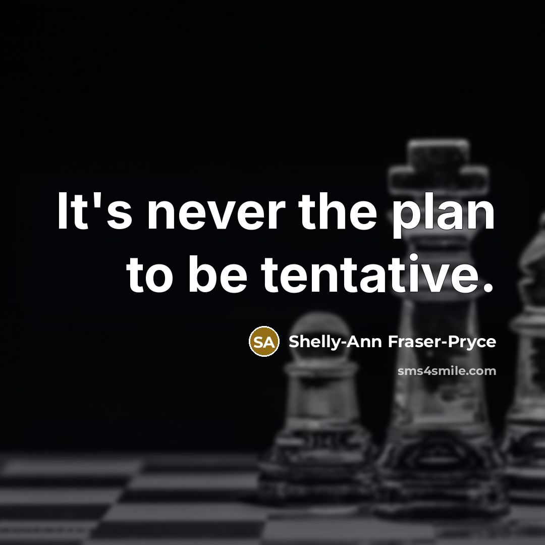 “It's never the plan to be tentative.…” quote by Shelly-Ann Fraser-Pryce