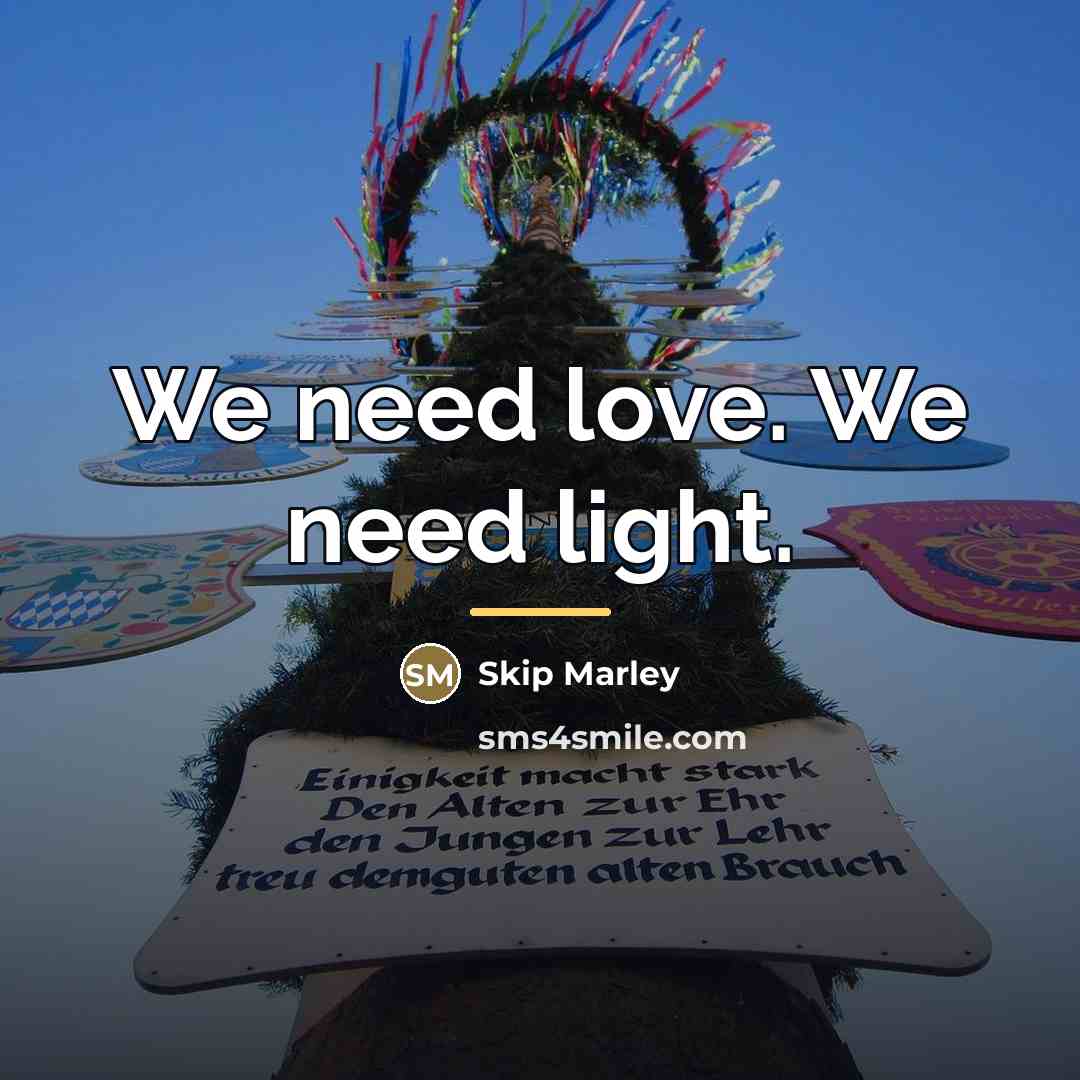 “We need love. We need light.…” quote by Skip Marley