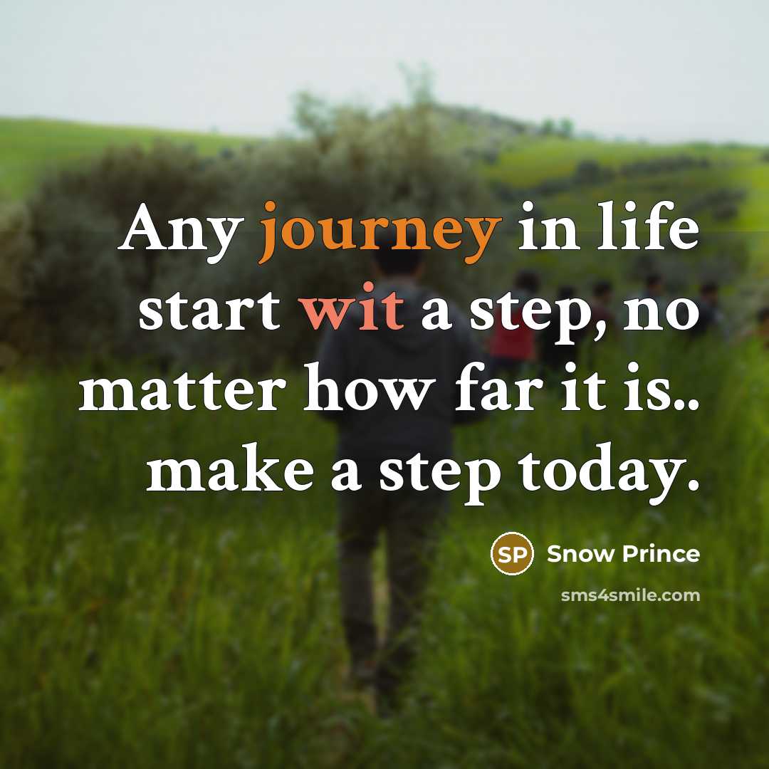 “Any journey in life start wit a step, no matter…” quote by Snow Prince