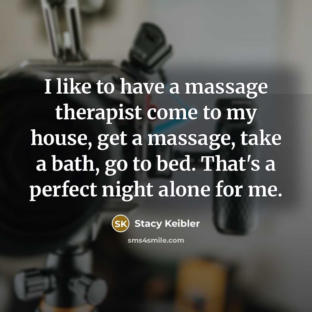 “I like to have a massage therapist come to my…” quote by Stacy Keibler