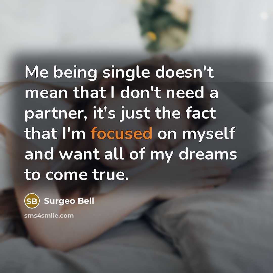 “Me being single doesn't mean that I don't need a…” quote by Surgeo Bell