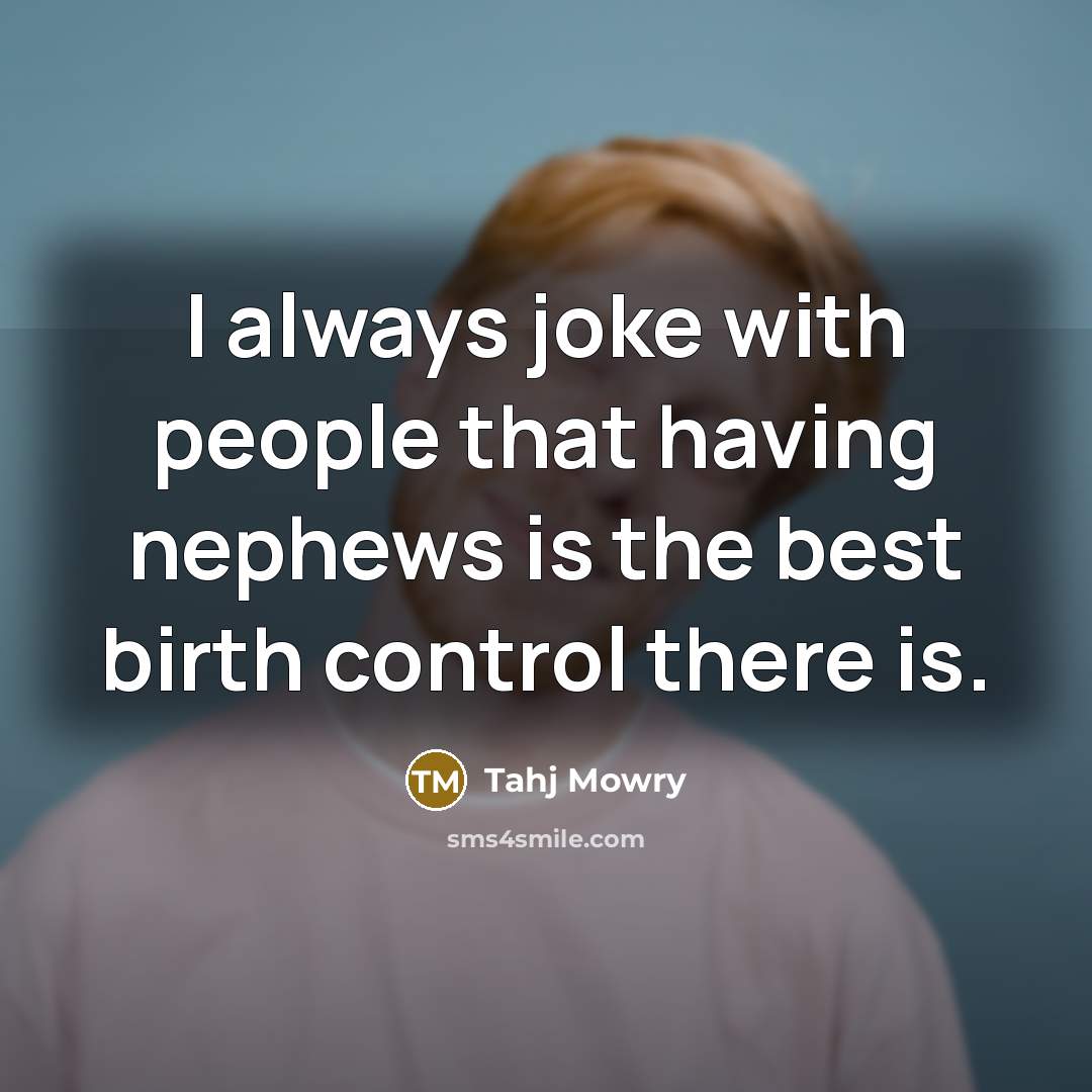 “I always joke with people that having nephews is the…” quote by Tahj Mowry