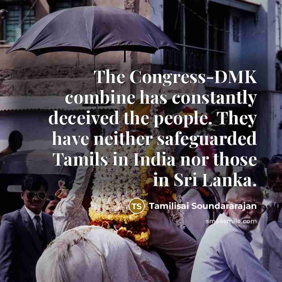 “The Congress-DMK combine has constantly deceived the people. They have…” quote by Tamilisai Soundararajan